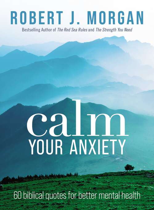 Book cover of Calm Your Anxiety: 60 Biblical Quotes for Better Mental Health