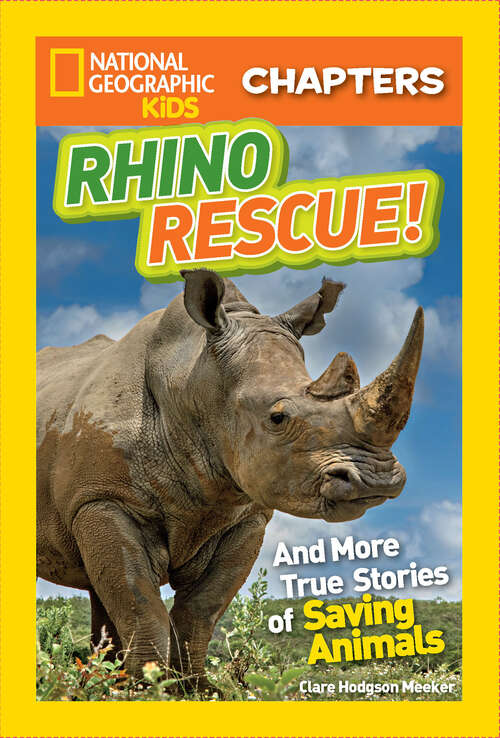 Book cover of National Geographic Kids Chapters: And More True Stories of Saving Animals (NGK Chapters)
