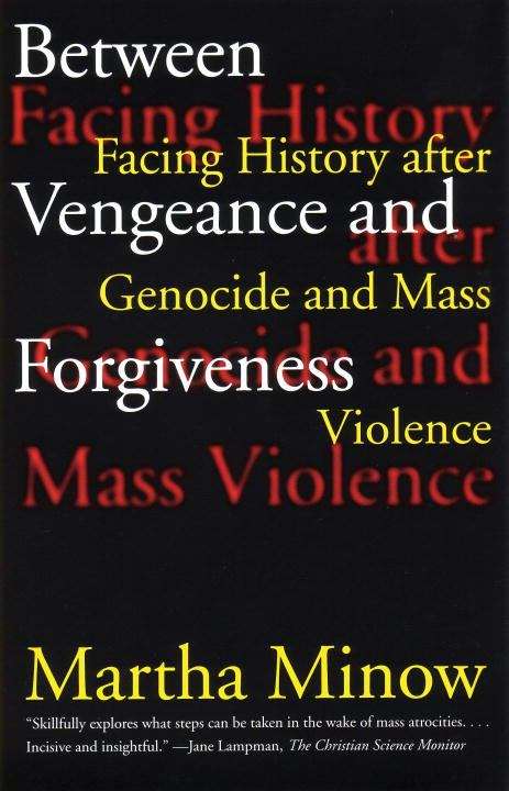 Book cover of Between Vengeance and Forgiveness: Facing History after Genocide and Mass Violence