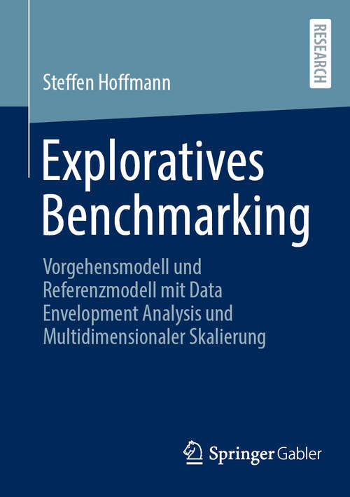 Book cover of Exploratives Benchmarking: Vorgehensmodell und Referenzmodell mit Data Envelopment Analysis und Multidimensionaler Skalierung