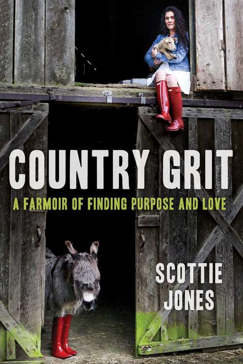 Book cover of Country Grit: A Farmoir of Finding Purpose and Love (Proprietary)