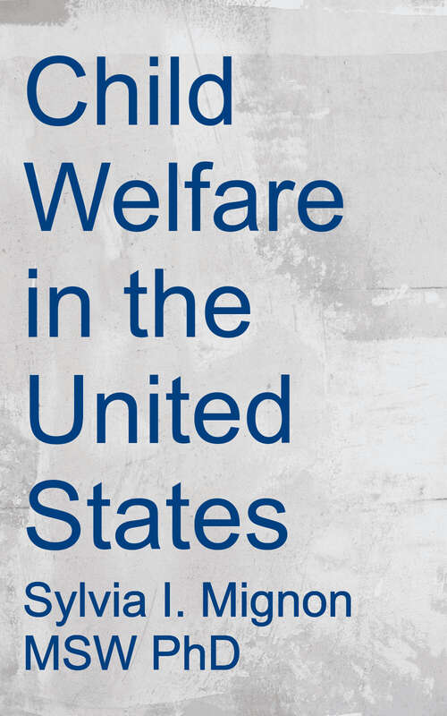 Book cover of Child Welfare in the United States: Challenges, Policy, and Practice