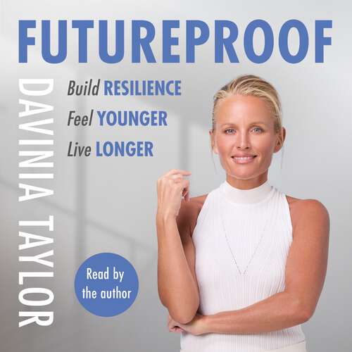 Book cover of Futureproof: Build Resilience, Feel Younger, Live Longer