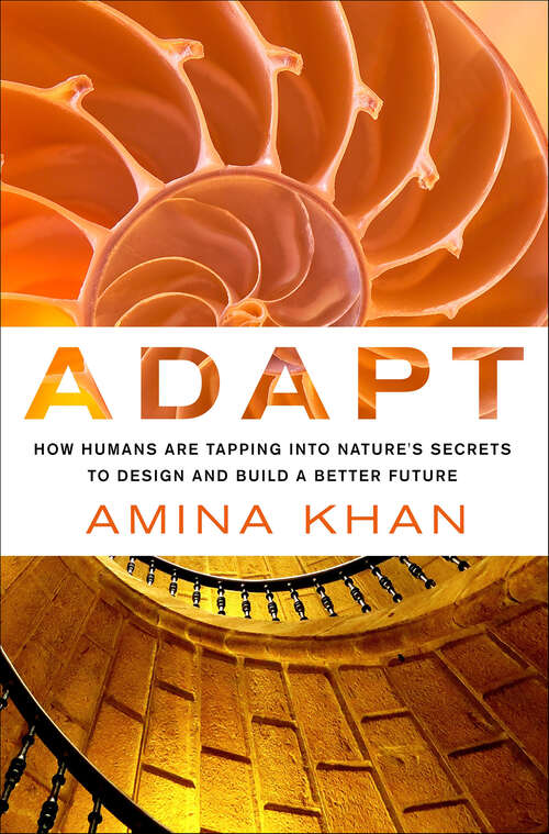 Book cover of Adapt: How Humans Are Tapping into Nature's Secrets to Design and Build a Better Future