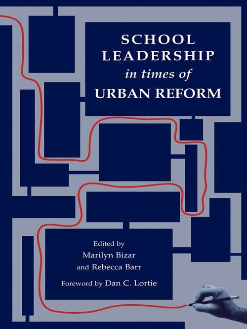 School Leadership in Times of Urban Reform (Topics In Educational Leadership Ser.)