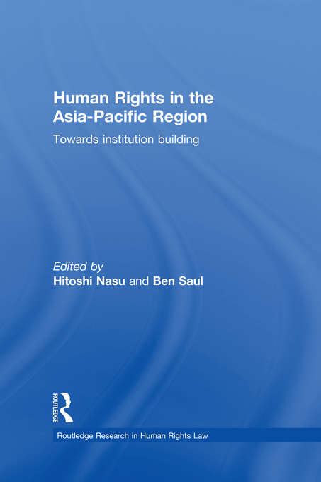 Book cover of Human Rights in the Asia-Pacific Region: Towards Institution Building (Routledge Research in Human Rights Law)