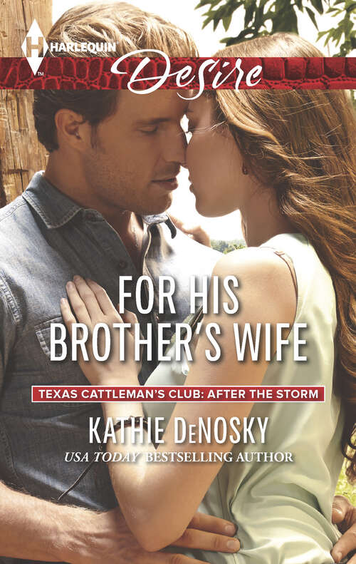 For His Brother's Wife: Twins On The Way For His Brother's Wife From Ex To Eternity (Texas Cattleman's Club: After the Storm #8)