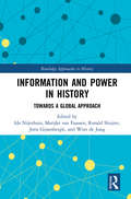 Information and Power in History: Towards a Global Approach (Routledge Approaches to History)