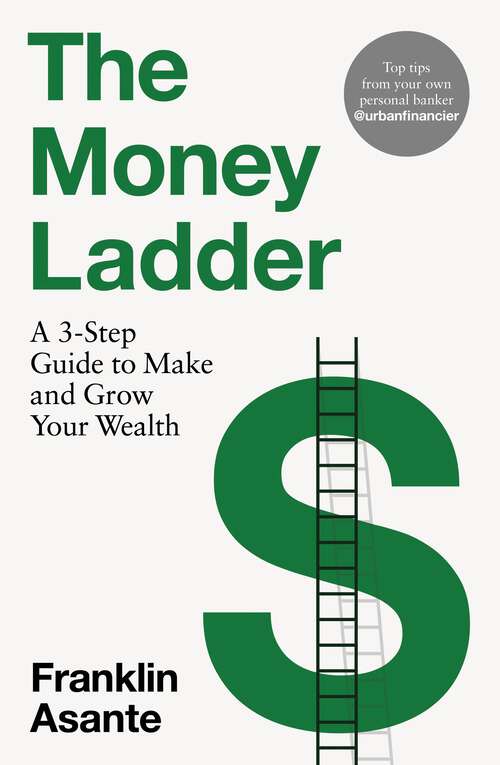 Book cover of The Money Ladder: A 3-step guide to make and grow your wealth - from Instagram's @urbanfinancier