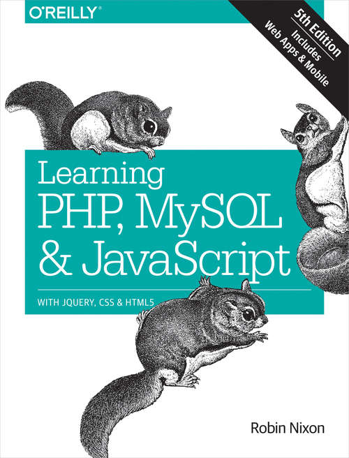 Book cover of Learning PHP, MySQL & JavaScript: With jQuery, CSS & HTML5 (4) (Animal Guide Ser.)