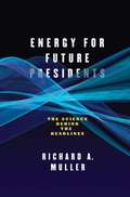 Energy for Future Presidents: The Science behind the Headlines