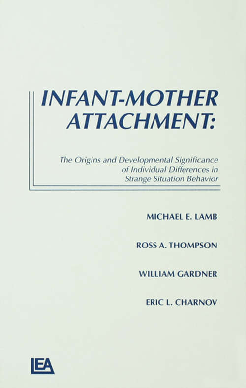 Infant-Mother Attachment: The Origins and Developmental Significance of Individual Differences in Strange Situation Behavior