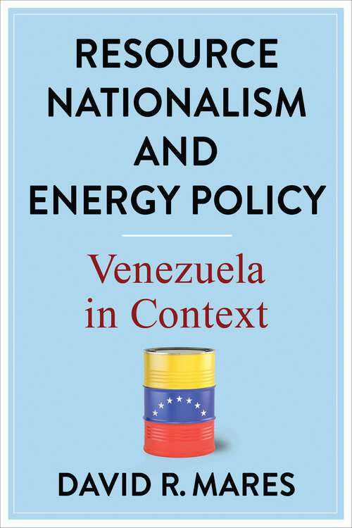 Resource Nationalism and Energy Policy: Venezuela in Context (Center on Global Energy Policy Series)