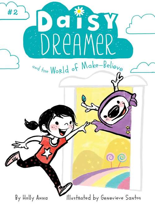 Book cover of Daisy Dreamer and the World of Make-Believe: Daisy Dreamer And The Totally True Imaginary Friend; Daisy Dreamer And The World Of Make-believe; Sparkle Fairies And The Imaginaries; The Not-so-pretty Pixies (Daisy Dreamer #2)