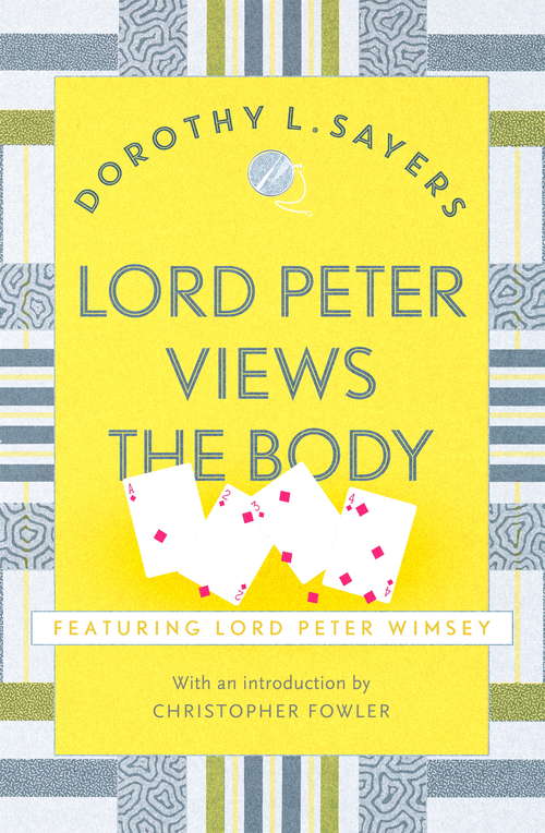 Lord Peter Views the Body: The Queen of Golden age detective fiction (Lord Peter Wimsey Mysteries)