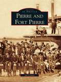 Pierre and Fort Pierre (Images of America)