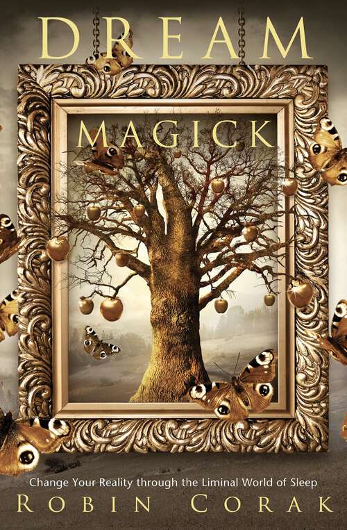 Book cover of Dream Magick: Change Your Reality through the Liminal World of Sleep