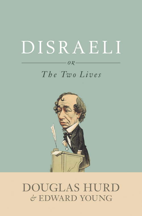 Disraeli: or, The Two Lives