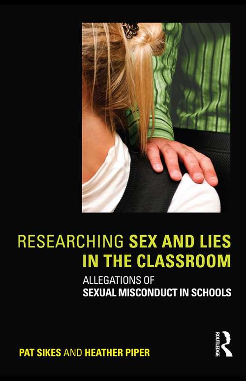 Researching Sex and Lies in the Classroom: Allegations of Sexual Misconduct in Schools