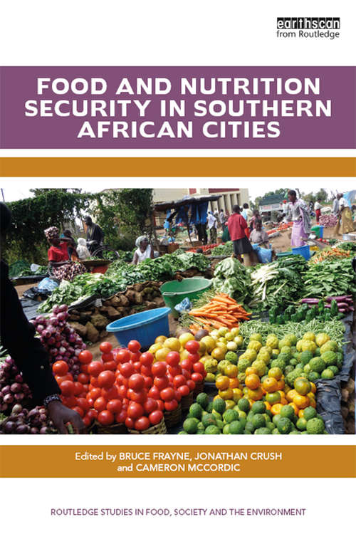 Food and Nutrition Security in Southern African Cities (Routledge Studies in Food, Society and the Environment)
