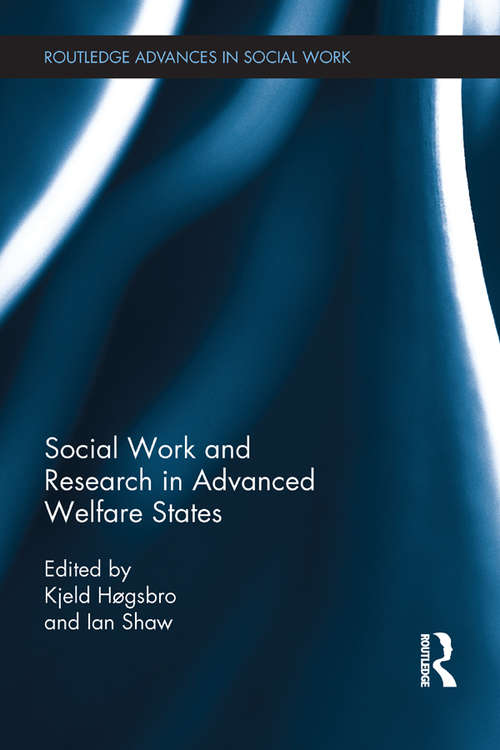 Social Work and Research in Advanced Welfare States (Routledge Advances in Social Work)