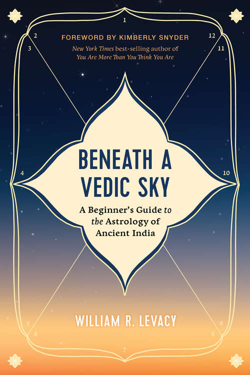 Book cover of Beneath a Vedic Sky: A Beginner's Guide to the Astrology of Ancient India