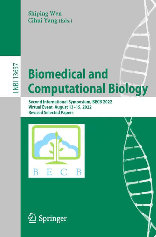 Biomedical and Computational Biology: Second International Symposium, BECB 2022, Virtual Event, August 13–15, 2022, Revised Selected Papers (Lecture Notes in Computer Science #13637)