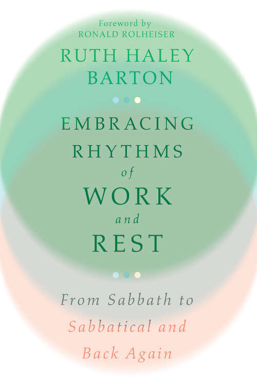 Book cover of Embracing Rhythms of Work and Rest: From Sabbath to Sabbatical and Back Again (Transforming Resources)