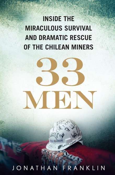 Book cover of 33 Men: Inside the Miraculous Survival and Dramatic Rescue of the Chilean Miners