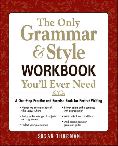 Book cover of The Only Grammar & Style Workbook You'll Ever Need: A One-Stop Practice and Exercise Book for Perfect Writing