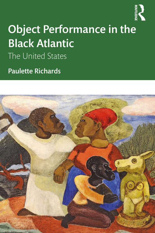 Book cover of Object Performance in the Black Atlantic: The United States