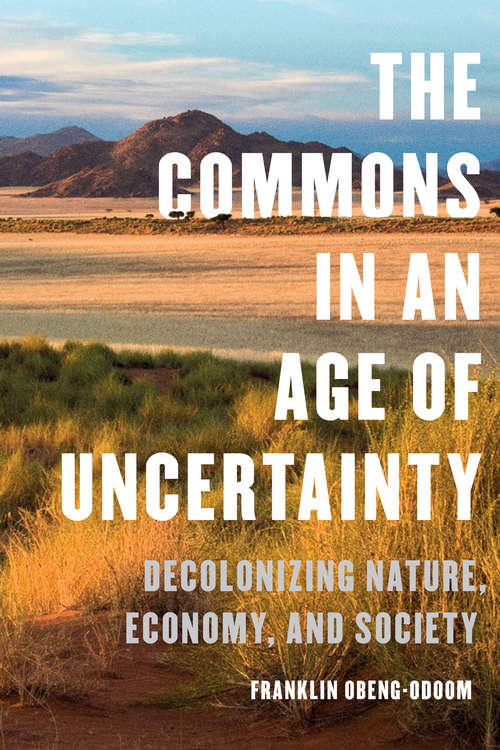 Book cover of The Commons in an Age of Uncertainty: Decolonizing Nature, Economy, and Society