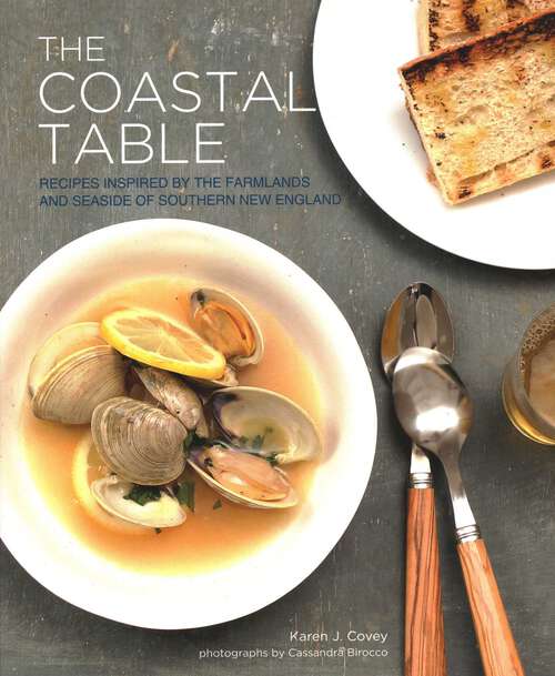 Book cover of Coastal Table: Recipes Inspired by the Farmlands and Seaside of Southern New England