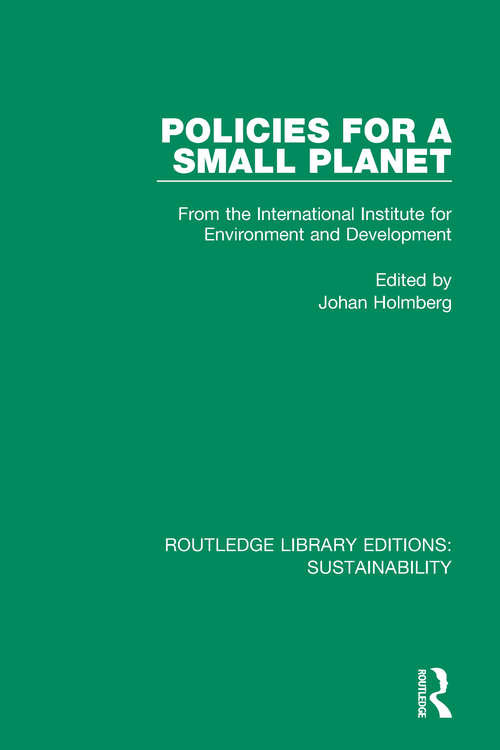 Policies for a Small Planet: From the International Institute for Environment and Development (Routledge Library Editions: Sustainability #4)