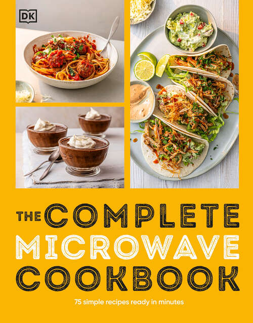Book cover of The Complete Microwave Cookbook: 75 Simple Recipes Perfect for Your Microwave