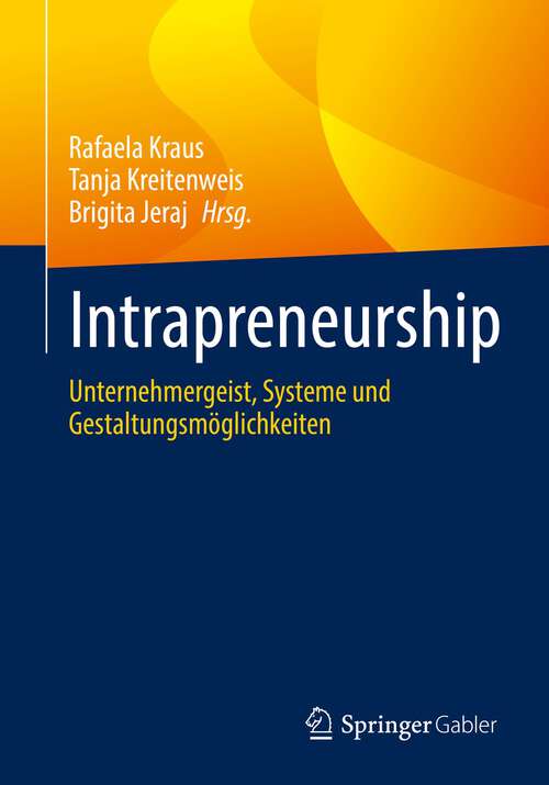 Book cover of Intrapreneurship: Unternehmergeist, Systeme und Gestaltungsmöglichkeiten (1. Aufl. 2022)