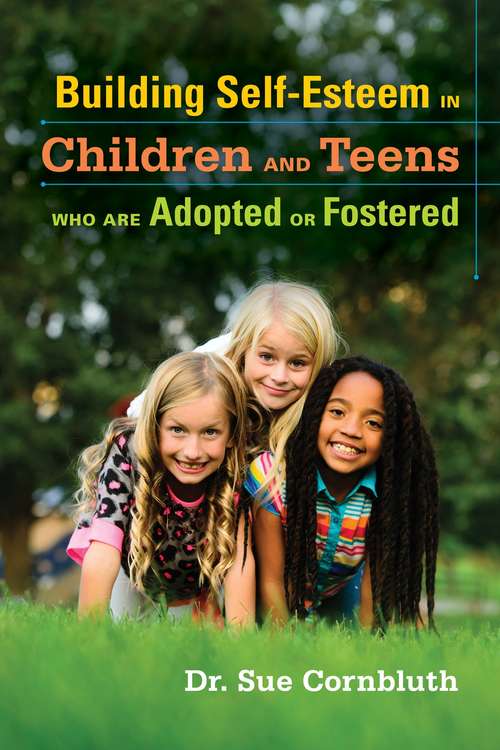 Book cover of Building Self-Esteem in Children and Teens Who Are Adopted or Fostered
