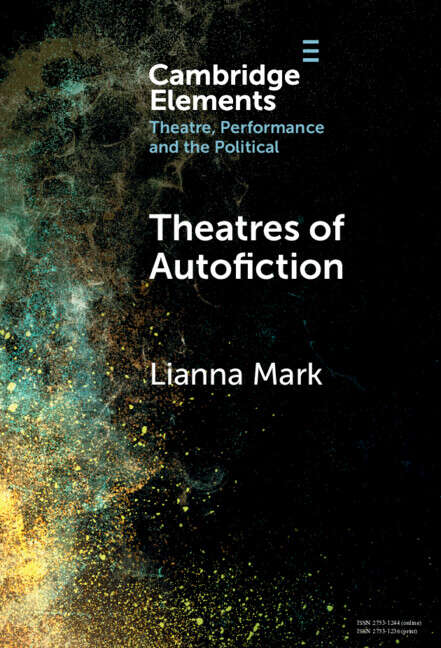 Book cover of Theatres of Autofiction (Elements in Theatre, Performance and the Political)