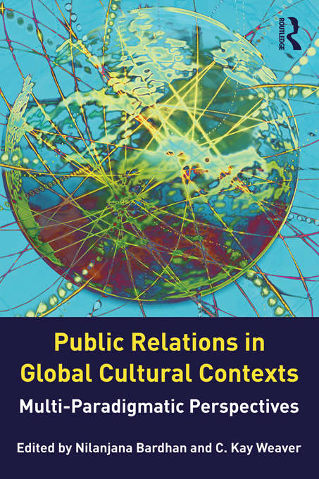 Public Relations in Global Cultural Contexts: Multi-paradigmatic Perspectives (Routledge Communication Series)