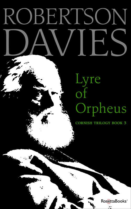 Lyre of Orpheus: What's Bred In The Bone, The Rebel Angels, The Lyre Of Orpheus (Cornish Trilogy #3)