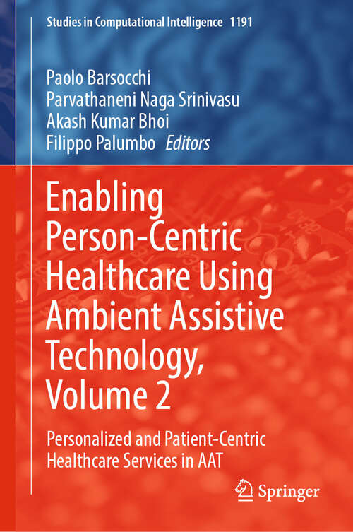 Book cover of Enabling Person-Centric Healthcare Using Ambient Assistive Technology, Volume 2: Personalized and Patient-Centric Healthcare Services in AAT (Studies in Computational Intelligence #1191)