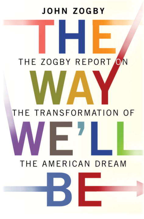 Book cover of The Way We'll Be: The Zogby Report on the Transformation of the American Dream