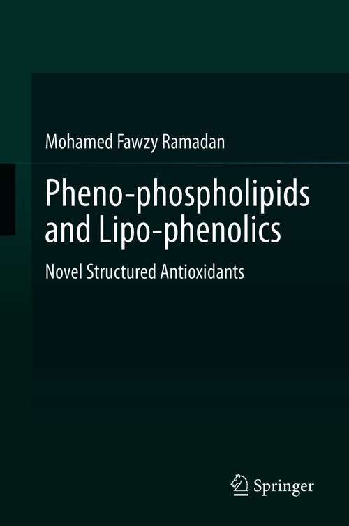 Book cover of Pheno-phospholipids and Lipo-phenolics: Novel Structured Antioxidants (1st ed. 2021)