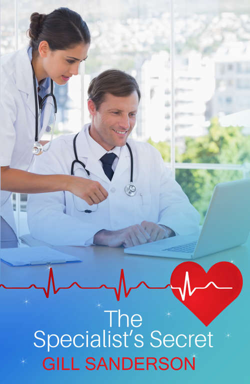 Book cover of The Specialist's Secret: A Heartwarming Medical Romance (Medical Romances #19)