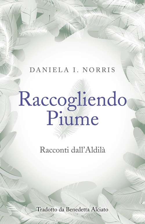 Book cover of Raccogliendo Piume: Racconti dall'Aldilà