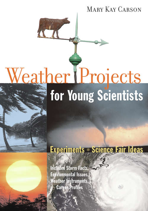 Weather Projects for Young Scientists: Experiments and Science Fair Ideas