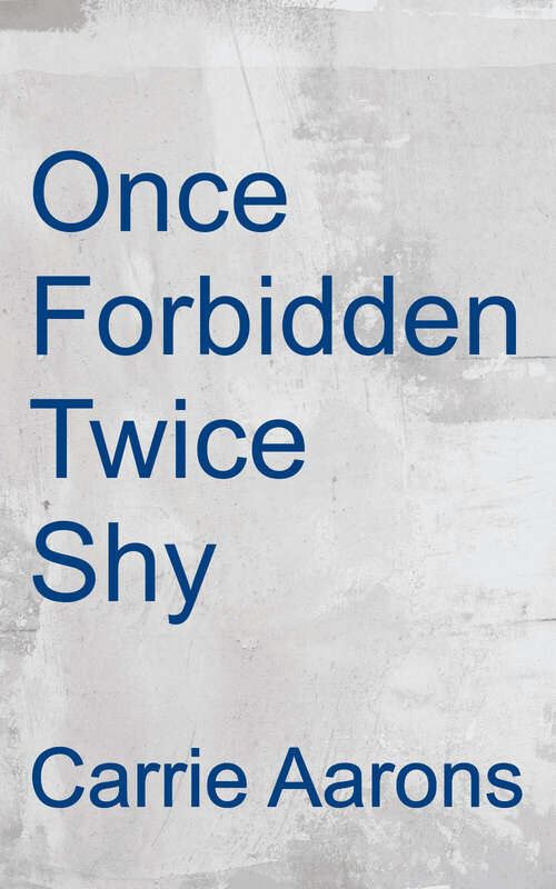 Book cover of Once Forbidden, Twice Shy