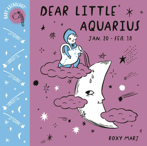 Book cover of Baby Astrology: Dear Little Aquarius (Baby Astrology)