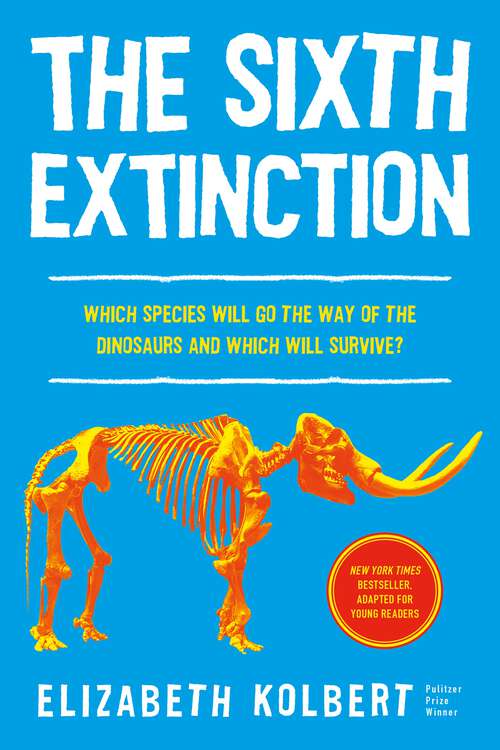 Book cover of The Sixth Extinction (young readers adaptation): An Unnatural History