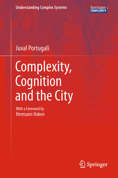 Book cover of Complexity, Cognition and the City